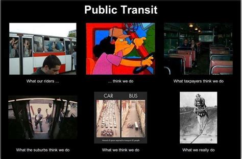 What I Really Do Meme Instance For Public Transit Memes Public