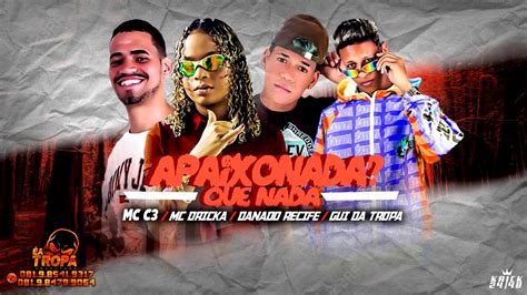 Danado Recife Mc C Gui Da Tropa Feat Mc Dricka Apaixonada Que