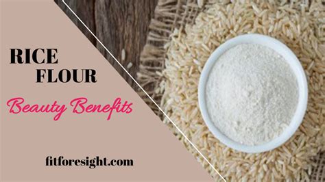 Rice flour benefits for skin - Fit Foresight