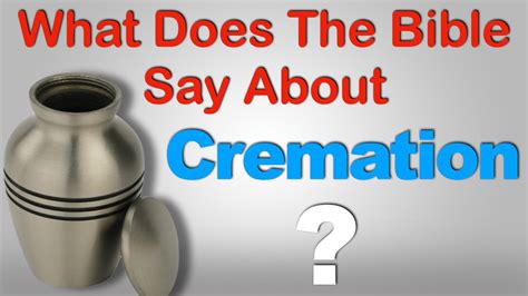 What Does The Bible Say About Cremation Youtube