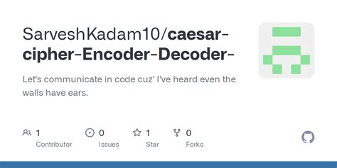 GitHub - SarveshKadam10/caesar-cipher-Encoder-Decoder-: Let's communicate in code cuz' I've ...