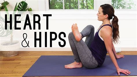 Heart And Hips Yoga Yoga With Adriene