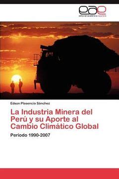 Libro La Industria Minera Del Per Y Su Aporte Al Cambio Clim Tico