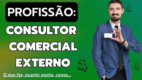 Profiss O Consultor Comercial Externo O Que Faz Quanto Ganha