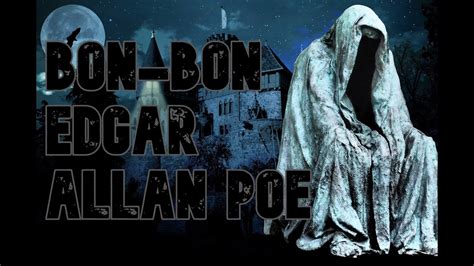 Bon Bon Edgar Allan Poe Youtube