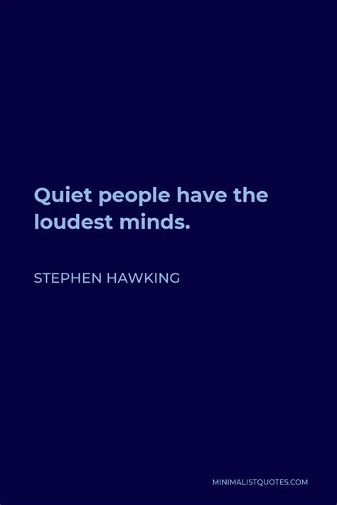 Stephen Hawking Quote Quiet People Have The Loudest Minds