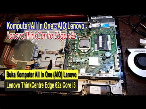 Cara Bongkar Komputer All In One AIO Lenovo ThinkCentre Edge 62z