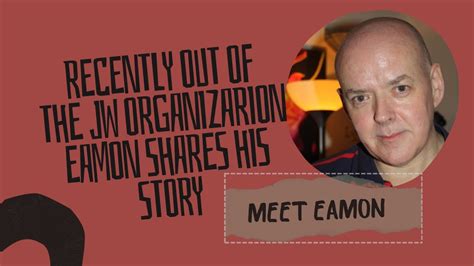 Newly Out Of The Jehovah S Witness Organization Eamon Shares His Story