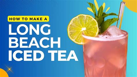 Strong And Refreshing How To Make A Long Beach Iced Tea Youtube