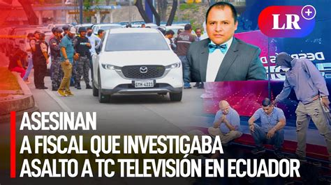 Asesinan A TIROS A FISCAL Que INVESTIGABA ASALTO ARMADO A Canal TC