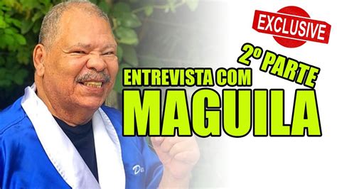 Entrevista EXCLUSIVA Adilson Rodrigues Maguila Parte 2 YouTube