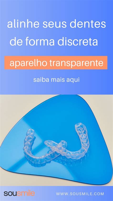 Aparelho Transparente Alinhe Seus Dentes De Maneira Discreta