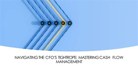 Ppt Navigating The Cfos Tightrope Mastering Cash Flow Management