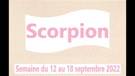 Scorpion ♏ Du 12 Au 18 Septembre 2022 Vous Avez Déjà Rencontré Le