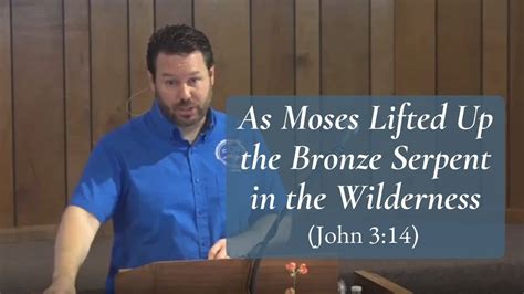 As Moses Lifted Up The Bronze Serpent In The Wilderness