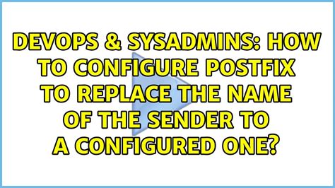 Devops Sysadmins How To Configure Postfix To Replace The Name Of The