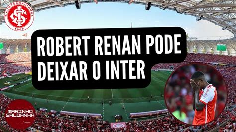 Not Cias Do Inter Robert Renan Pode Deixar O Clube Vil O Em