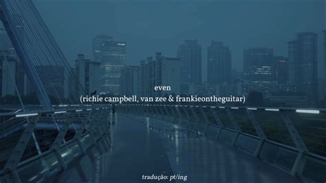 Even Richie Campbell Van Zee Frankieontheguitar Letra Tradu O