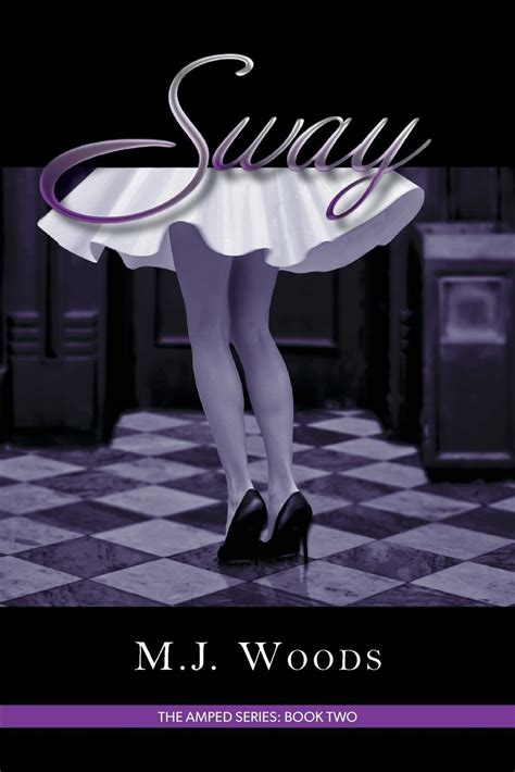 Sway (The Amped Series: Book Two) by M.J. Woods | Goodreads