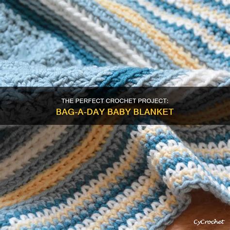 The Perfect Crochet Project: Bag-A-Day Baby Blanket | CyCrochet