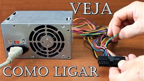 SUA FONTE DE COMPUTADOR NAO LIGA VEJA COMO LIGAR FAZER A LIGAÇÃO POR