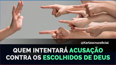 Quem Intentar Acusa O Contra Os Escolhidos De Deus Youtube