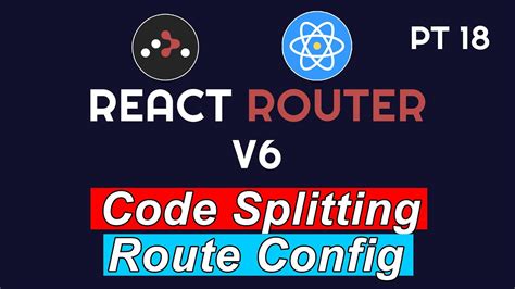 React Advanced Route Config And Code Splitting PT 18 React Router