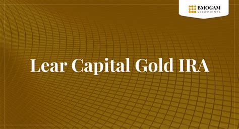 Lear Capital Gold Ira Bmogam Viewpoints