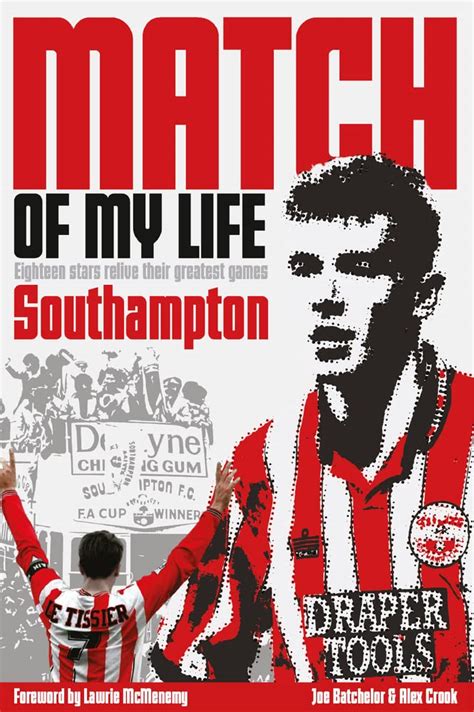 Southampton Match Of My Life Eighteen Saints Relive Their Greatest