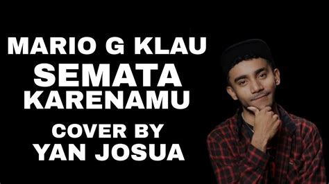 Mario G Klau Semata Karenamu Cover By Yan Josua Cover Lirik