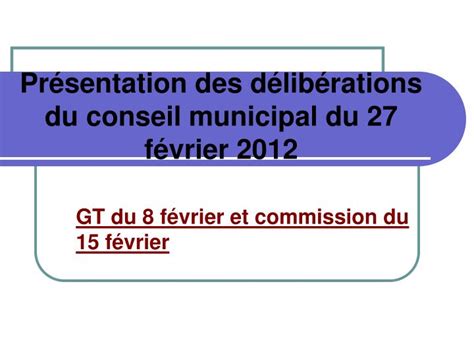 PPT Présentation des délibérations du conseil municipal du 27 février