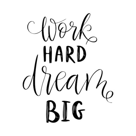 Premium Vector Work Hard Dream Big Vector Quote Life Positive