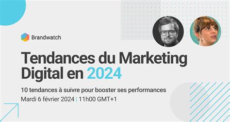 Tendances Du Marketing Digital En Brandwatch