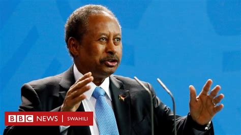 Jeshi La Sudan Lamrejesha Madarakani Waziri Mkuu Abdalla Hamdok Bbc