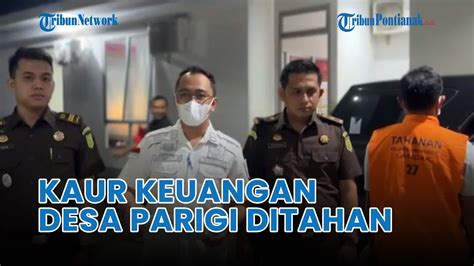 Tersangka Kasus Korupsi Dana Desa Parigi Rp Juta Ditahan Youtube