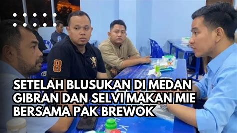 Setelah Blusukan Di Medan Gibran Dan Selvi Makan Mie Bersama Pak