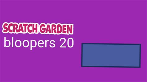 Scratch Garden Bloopers Youtube