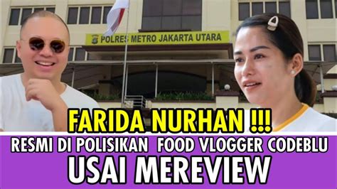 FARIDA NURHAN Kini Telah Resmi Di Polisikan Oleh Food Vlogger Codeblu