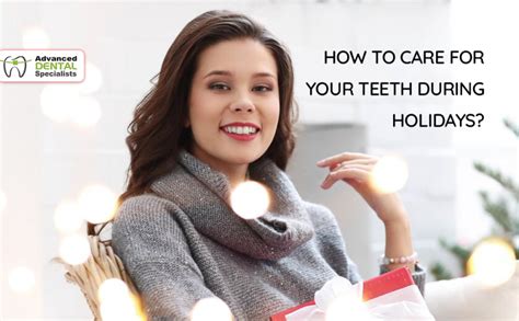 How To Care For Your Teeth During Holidays