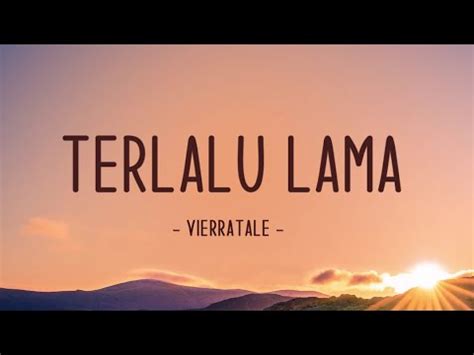 Terlalu Lama Vierratale Lirik Youtube