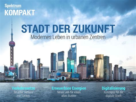 Spektrum Kompakt Stadt Der Zukunft Spektrum Der Wissenschaft