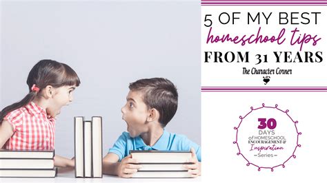 5 of My Best Homeschool Tips From 31 Years - The Character Corner