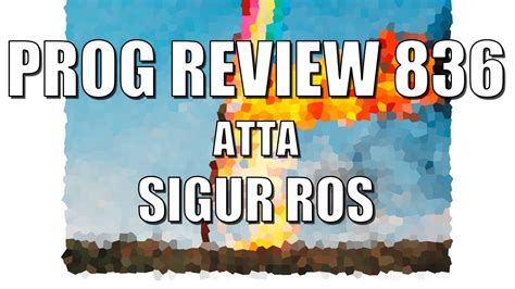 PROG REVIEW 836 Atta Sigur Rós 2023 ALBUM REVIEW YouTube