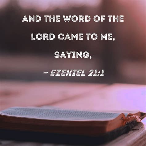 Ezekiel 211 And The Word Of The Lord Came To Me Saying