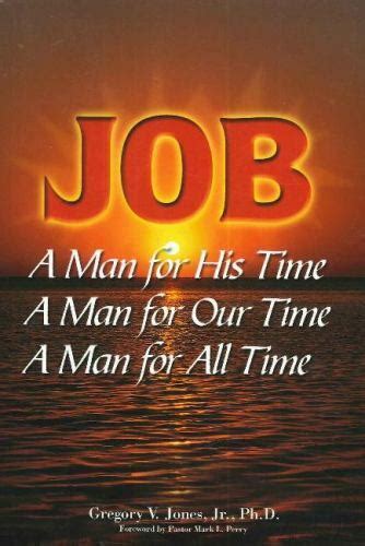 Job A Man For His Time A Man For Our Time A Man For All Time By