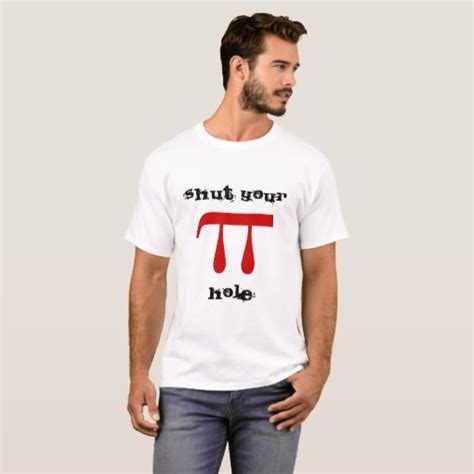 Shut Your Pi Pie Hole Math Majors Or Pi Day Shirts Zazzle