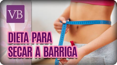 Dieta Para Secar a Barriga Você Bonita 22 06 17 YouTube