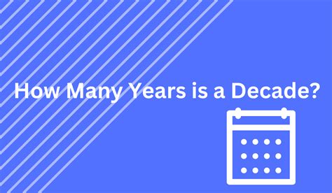 How Many Years Is A Decade Learn More