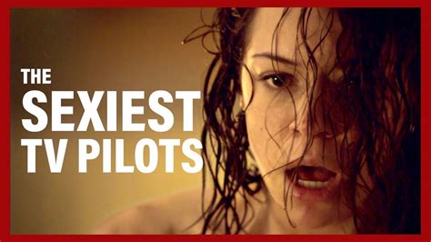 5 Shockingly Sexy Tv Pilots The Sex Up Your Pilot Trope Youtube