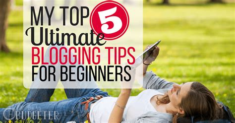 My Top Ultimate Blogging Tips For Beginners The Busy Budgeter